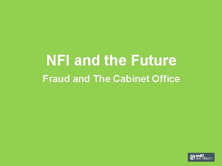 NFI and the Future Fraud and The Cabinet Office 