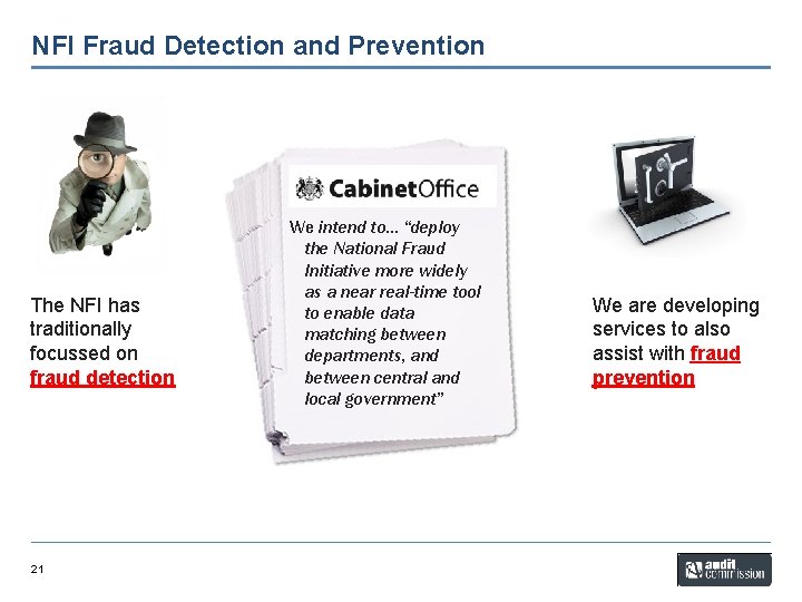 NFI Fraud Detection and Prevention The NFI has traditionally focussed on fraud detection 21