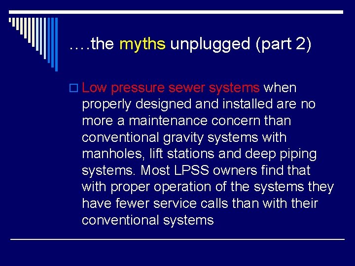 …. the myths unplugged (part 2) o Low pressure sewer systems when properly designed