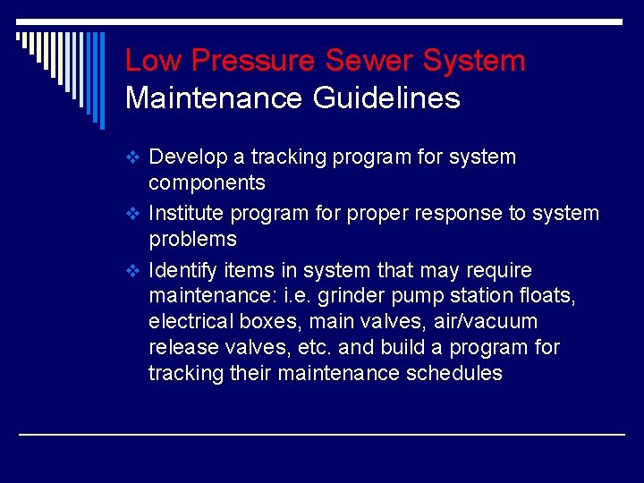 Low Pressure Sewer System Maintenance Guidelines v Develop a tracking program for system components