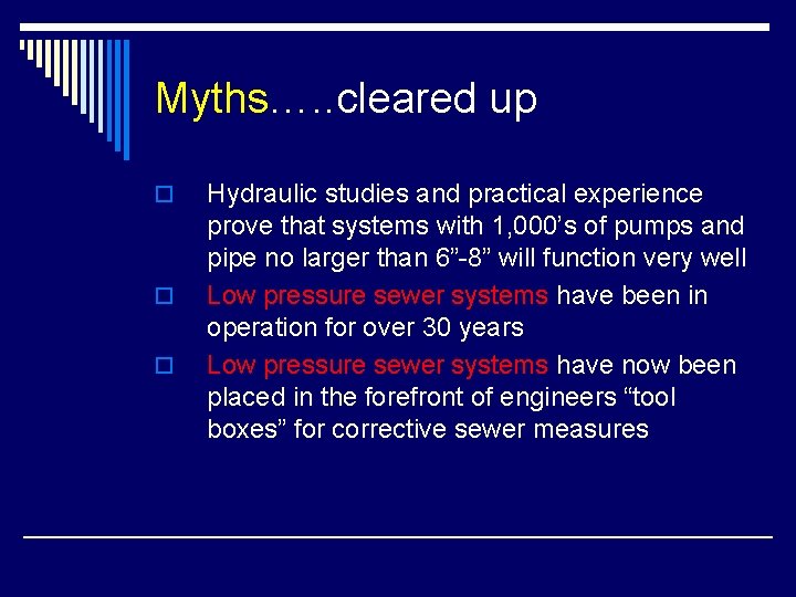 Myths…. . cleared up o o o Hydraulic studies and practical experience prove that