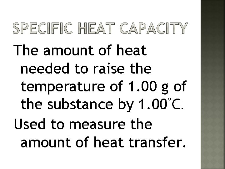 The amount of heat needed to raise the temperature of 1. 00 g of