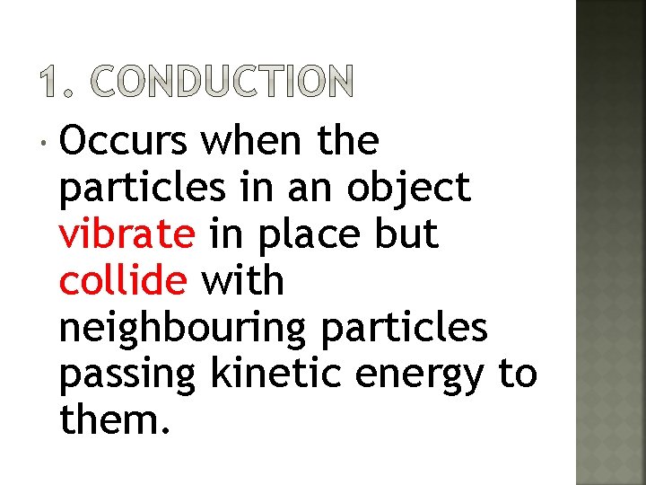  Occurs when the particles in an object vibrate in place but collide with