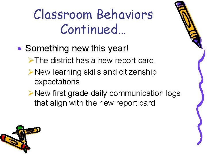 Classroom Behaviors Continued… · Something new this year! ØThe district has a new report Classroom Behaviors Continued… · Something new this year! ØThe district has a new report
