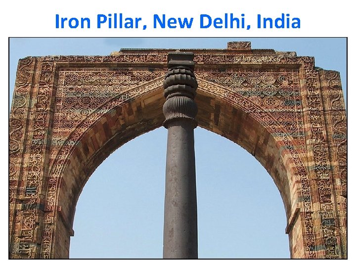 Iron Pillar, New Delhi, India Iron Pillar, New Delhi, India