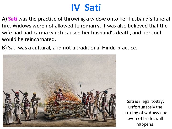 IV Sati A) Sati was the practice of throwing a widow onto her husband’s IV Sati A) Sati was the practice of throwing a widow onto her husband’s