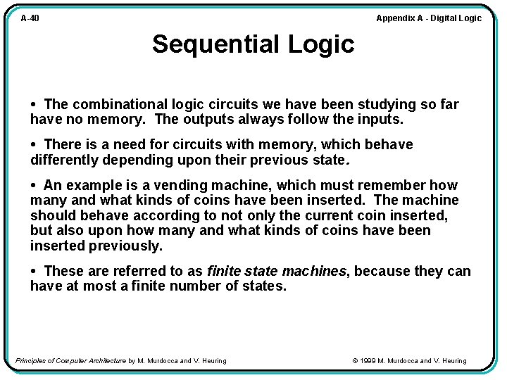 Appendix A - Digital Logic A-40 Sequential Logic • The combinational logic circuits we