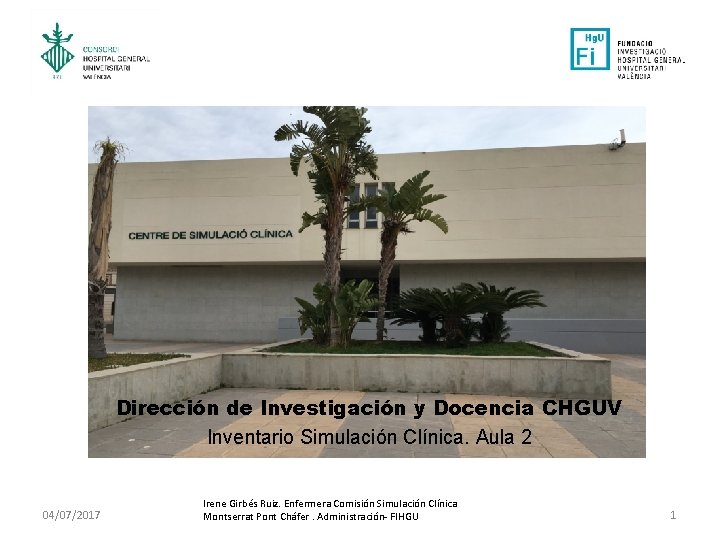 Dirección de Investigación y Docencia CHGUV Inventario Simulación Clínica. Aula 2 04/07/2017 Irene Girbés