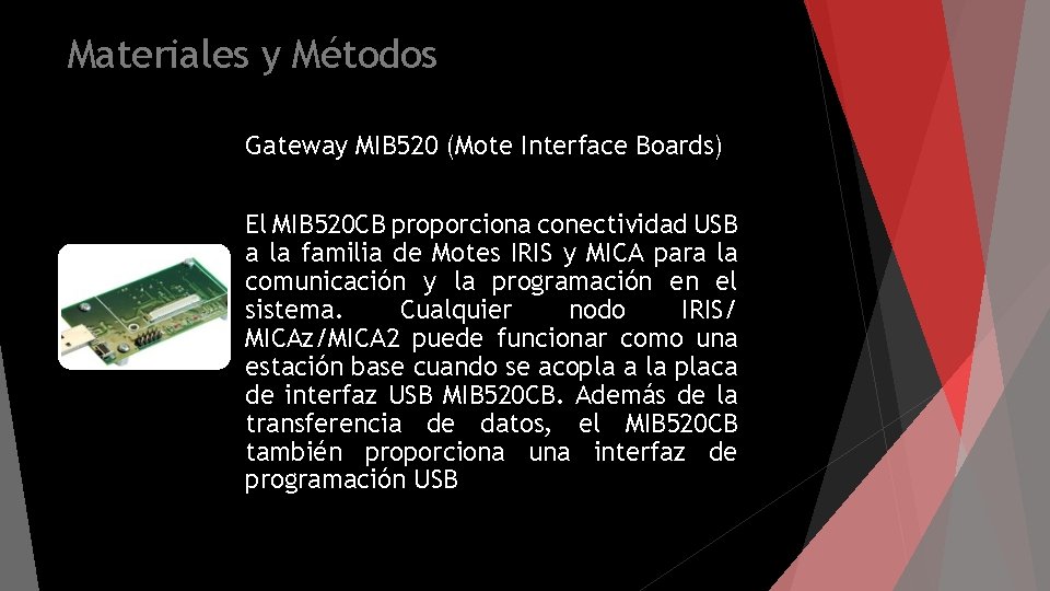 Materiales y Métodos Gateway MIB 520 (Mote Interface Boards) El MIB 520 CB proporciona