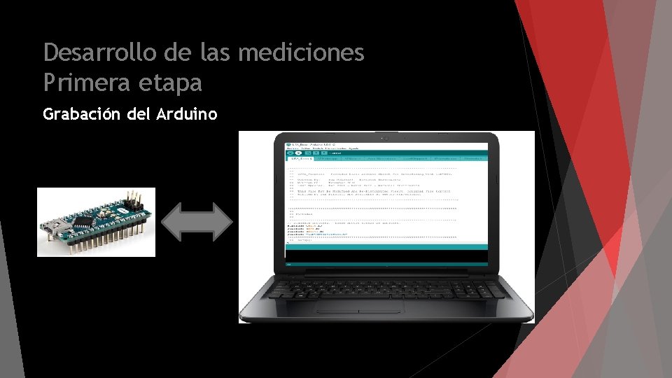 Desarrollo de las mediciones Primera etapa Grabación del Arduino 