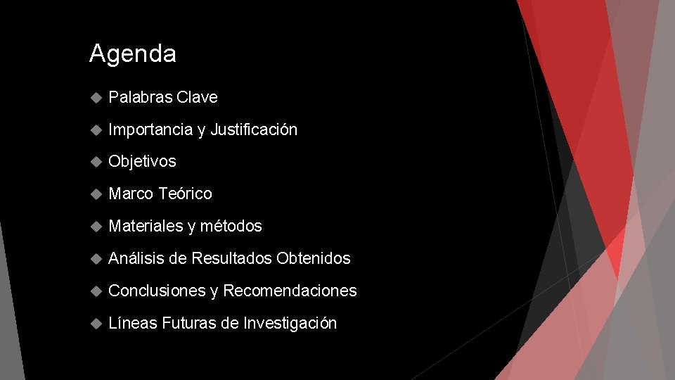 Agenda Palabras Clave Importancia y Justificación Objetivos Marco Teórico Materiales y métodos Análisis de