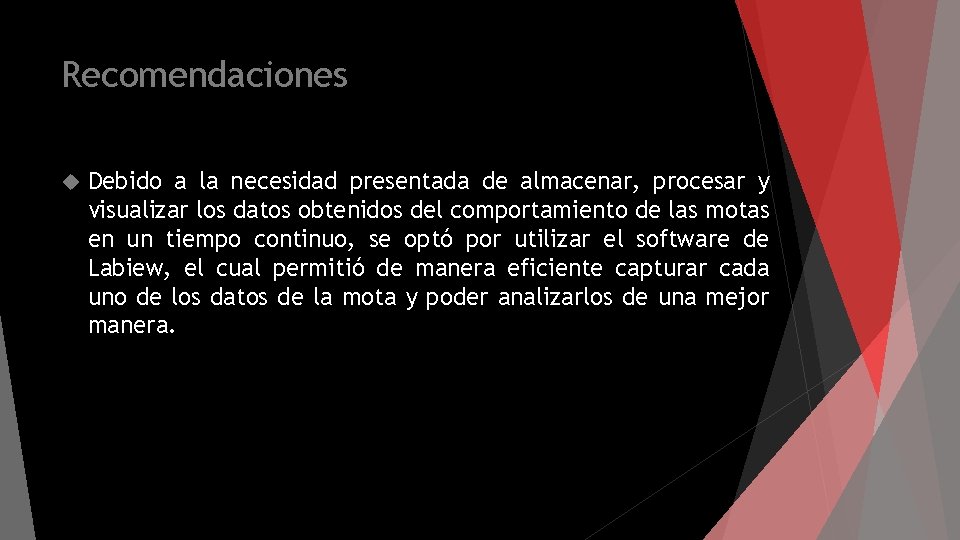 Recomendaciones Debido a la necesidad presentada de almacenar, procesar y visualizar los datos obtenidos