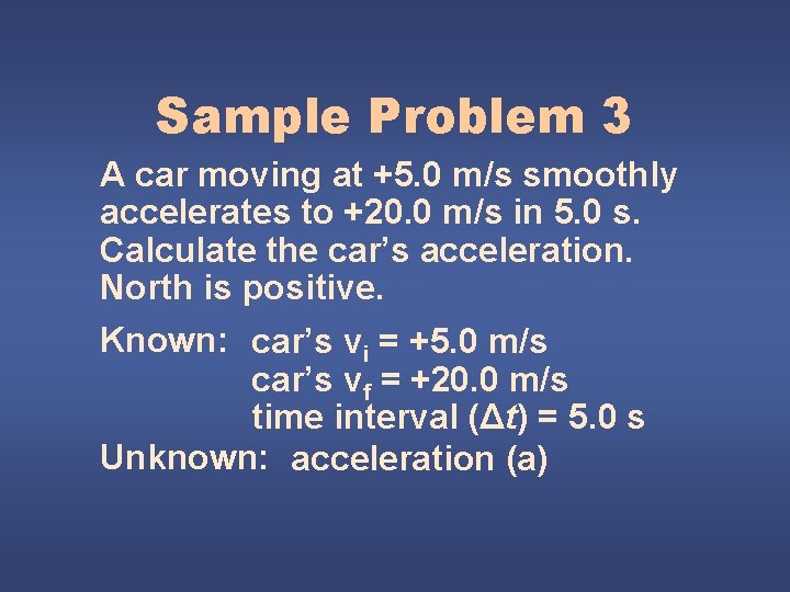 Sample Problem 3 A car moving at +5. 0 m/s smoothly accelerates to +20.