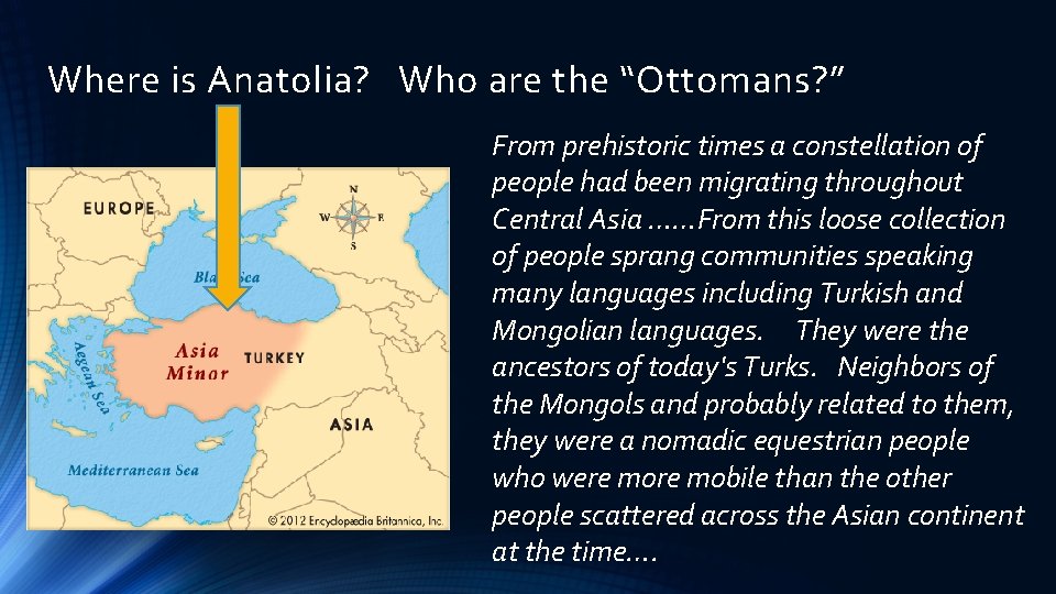 Where is Anatolia? Who are the “Ottomans? ” From prehistoric times a constellation of