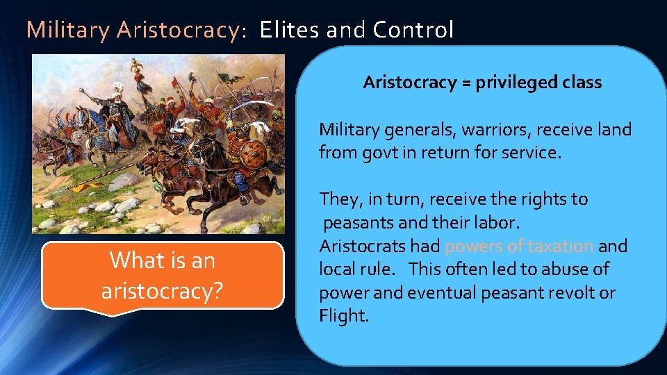 Military Aristocracy: Elites and Control Aristocracy = privileged class Military generals, warriors, receive land