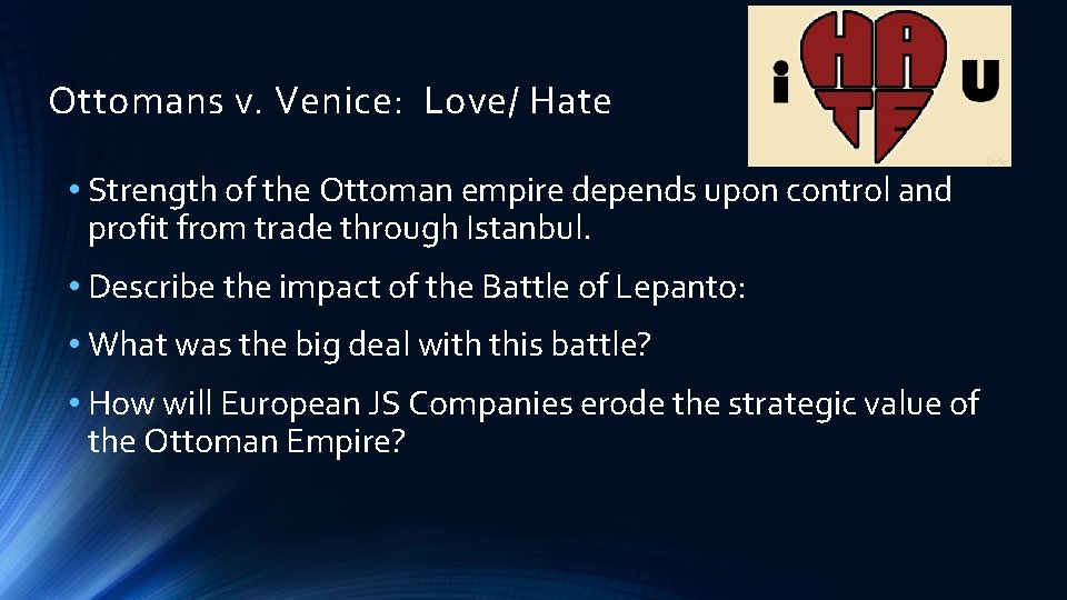 Ottomans v. Venice: Love/ Hate • Strength of the Ottoman empire depends upon control