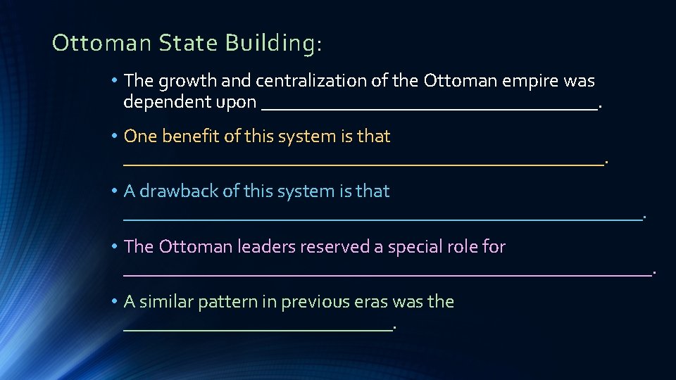 Ottoman State Building: • The growth and centralization of the Ottoman empire was dependent