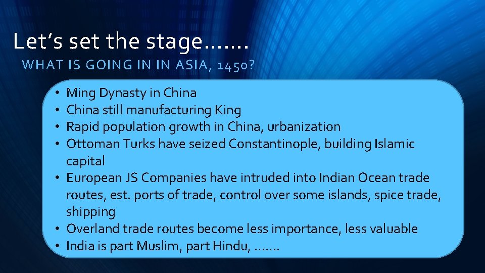Let’s set the stage……. WHAT IS GOING IN IN ASIA, 1450? Ming Dynasty in
