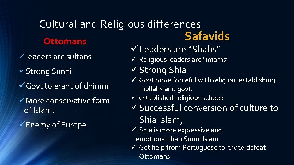 Cultural and Religious differences Ottomans ü leaders are sultans üStrong Sunni üGovt tolerant of