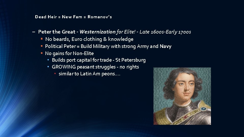 Dead Heir = New Fam = Romanov’s – Peter the Great - Westernization for