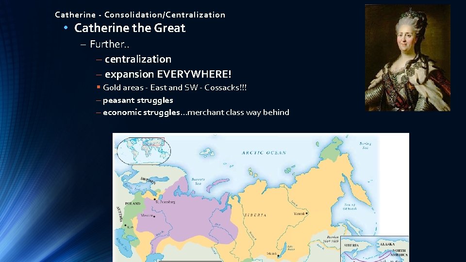 Catherine - Consolidation/Centralization • Catherine the Great – Further. . – centralization – expansion