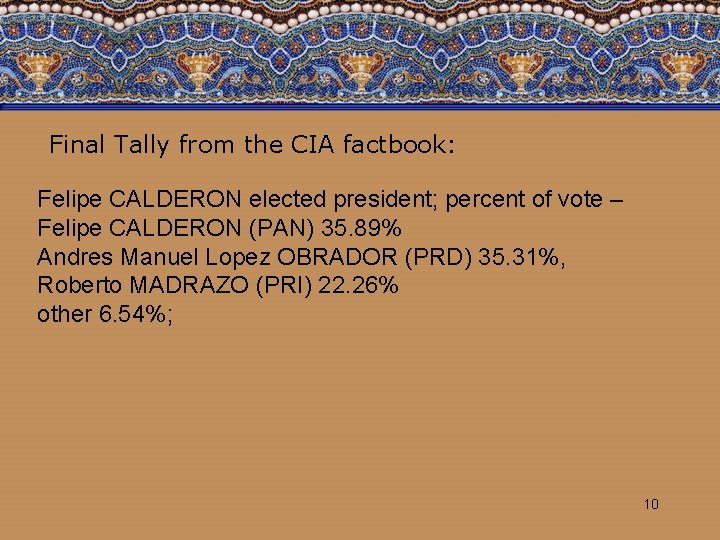 Final Tally from the CIA factbook: Felipe CALDERON elected president; percent of vote –