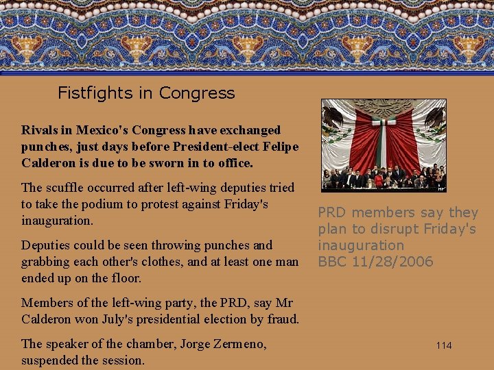Fistfights in Congress Rivals in Mexico's Congress have exchanged punches, just days before President-elect