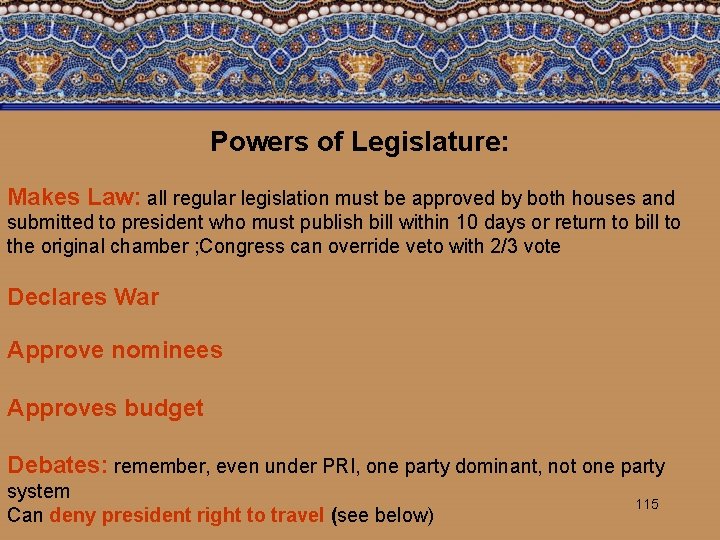 Powers of Legislature: Makes Law: all regular legislation must be approved by both houses