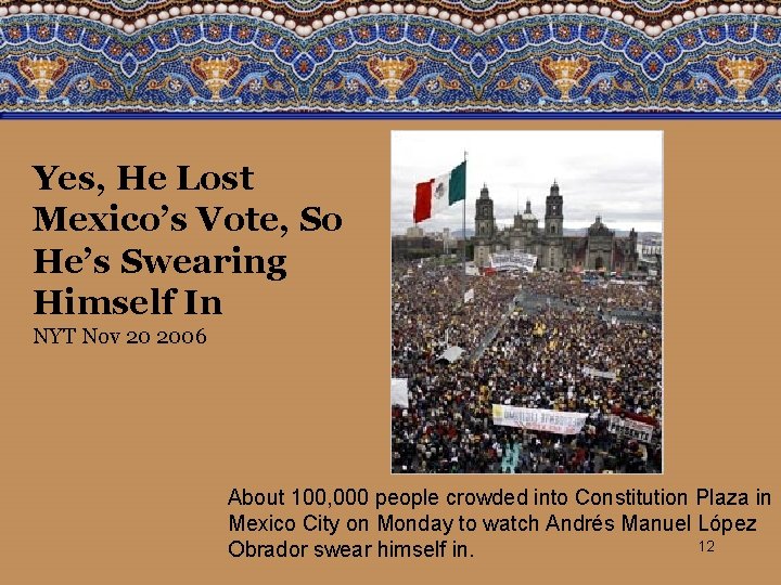 Yes, He Lost Mexico’s Vote, So He’s Swearing Himself In NYT Nov 20 2006