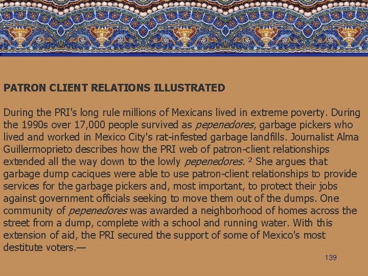 PATRON CLIENT RELATIONS ILLUSTRATED During the PRI's long rule millions of Mexicans lived in