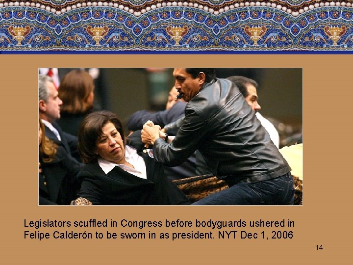 Legislators scuffled in Congress before bodyguards ushered in Felipe Calderón to be sworn in
