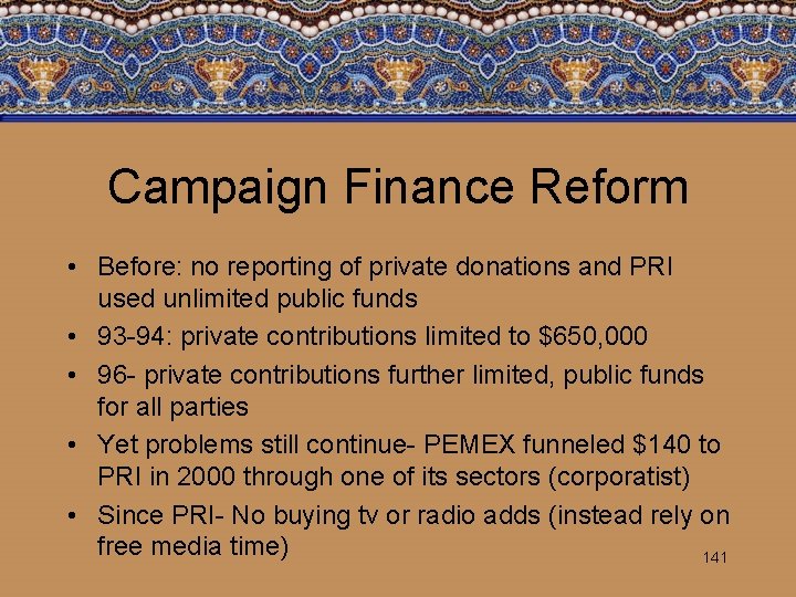Campaign Finance Reform • Before: no reporting of private donations and PRI used unlimited