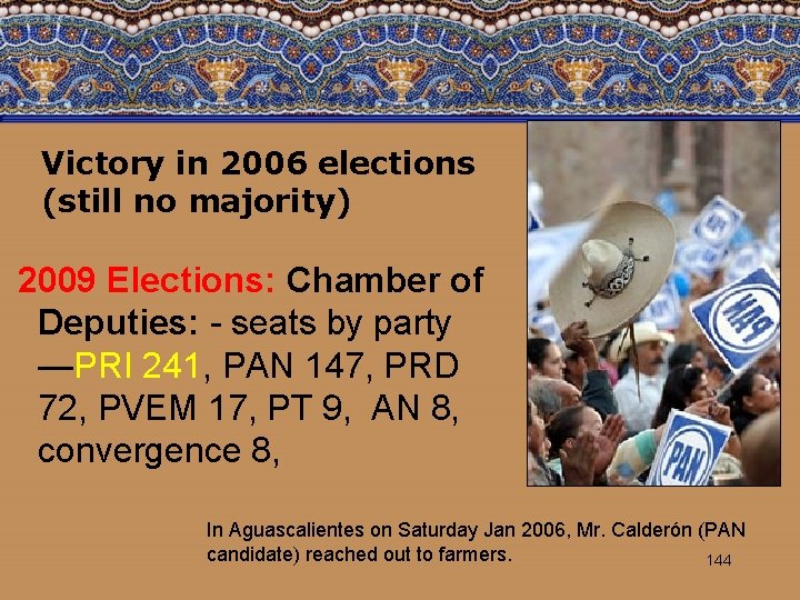 Victory in 2006 elections (still no majority) 2009 Elections: Chamber of Deputies: - seats