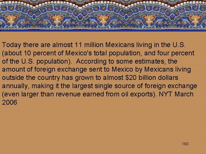 Today there almost 11 million Mexicans living in the U. S. (about 10 percent