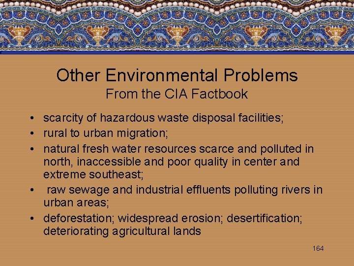 Other Environmental Problems From the CIA Factbook • scarcity of hazardous waste disposal facilities;