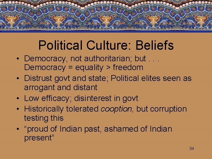 Political Culture: Beliefs • Democracy, not authoritarian; but. . . Democracy = equality >