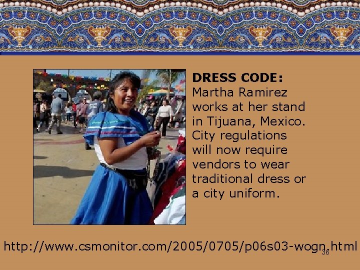 DRESS CODE: Martha Ramirez works at her stand in Tijuana, Mexico. City regulations will