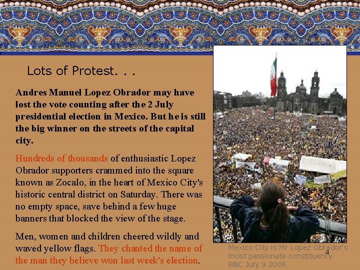 Lots of Protest. . . Andres Manuel Lopez Obrador may have lost the vote