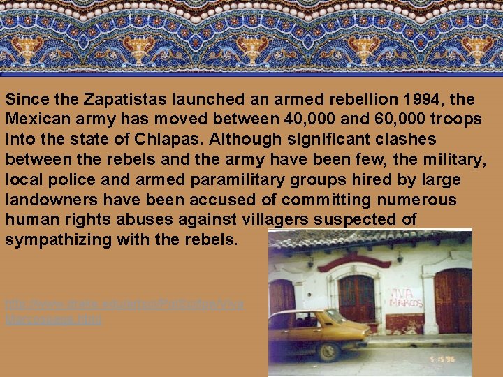 Since the Zapatistas launched an armed rebellion 1994, the Mexican army has moved between