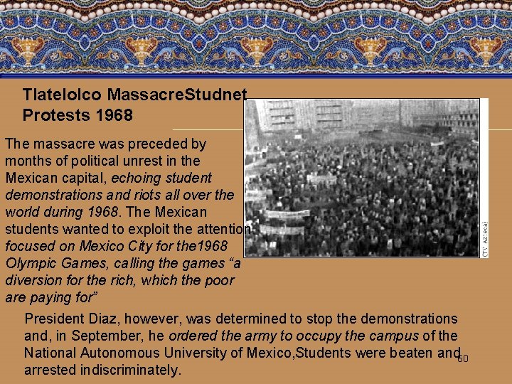 Tlatelolco Massacre. Studnet Protests 1968 The massacre was preceded by months of political unrest