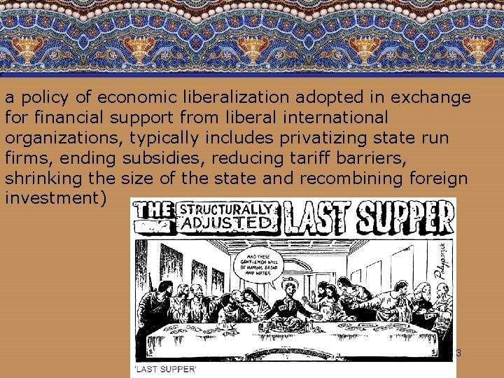 a policy of economic liberalization adopted in exchange for financial support from liberal international