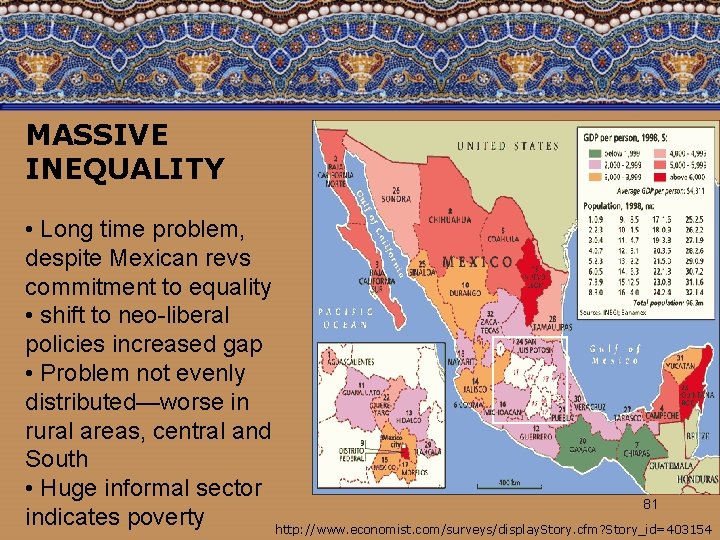 MASSIVE INEQUALITY • Long time problem, despite Mexican revs commitment to equality • shift