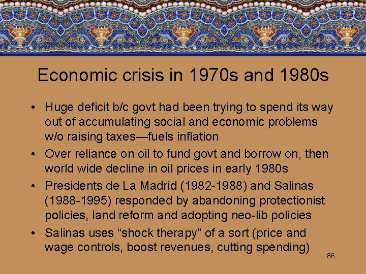 Economic crisis in 1970 s and 1980 s • Huge deficit b/c govt had