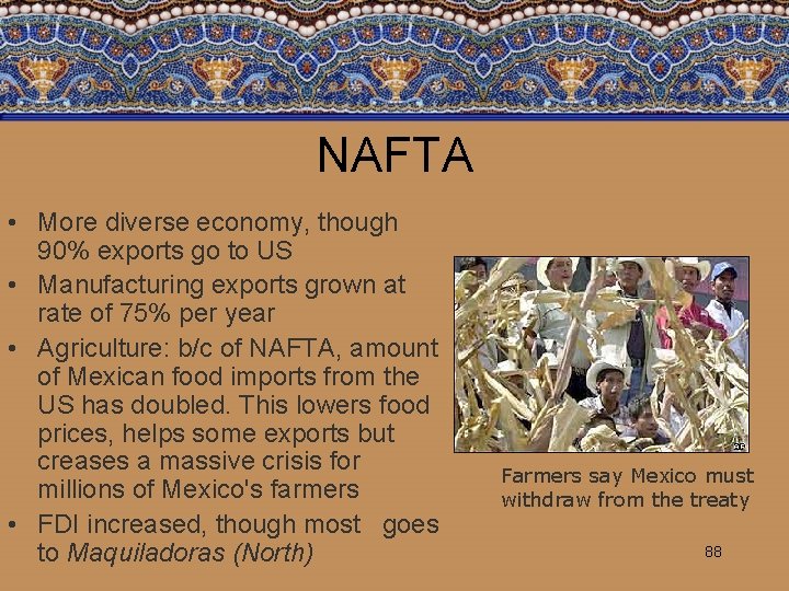 NAFTA • More diverse economy, though 90% exports go to US • Manufacturing exports