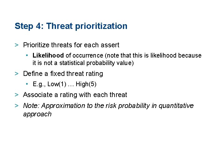 Step 4: Threat prioritization > Prioritize threats for each assert • Likelihood of occurrence