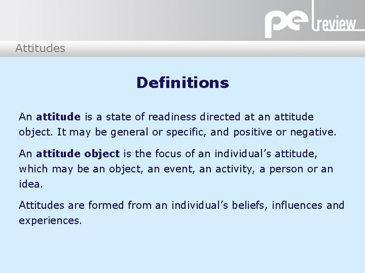 Attitudes Definitions An attitude is a state of readiness directed at an attitude object.