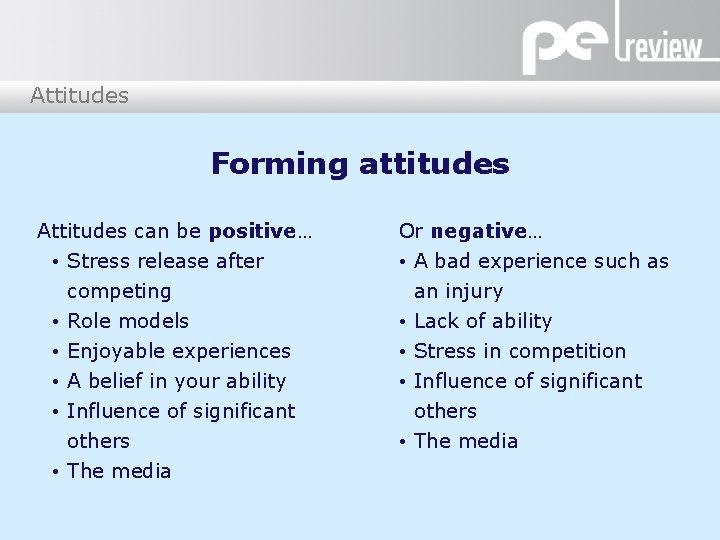 Attitudes Forming attitudes Attitudes can be positive… • Stress release after competing • Role