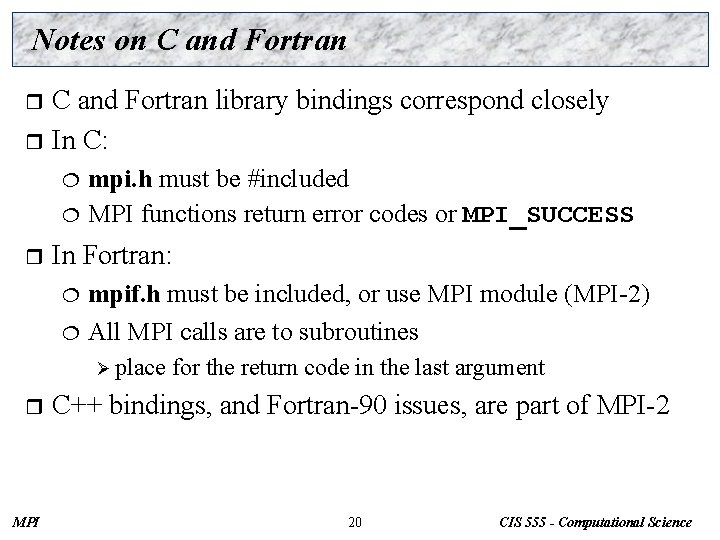 Notes on C and Fortran library bindings correspond closely r In C: r mpi.