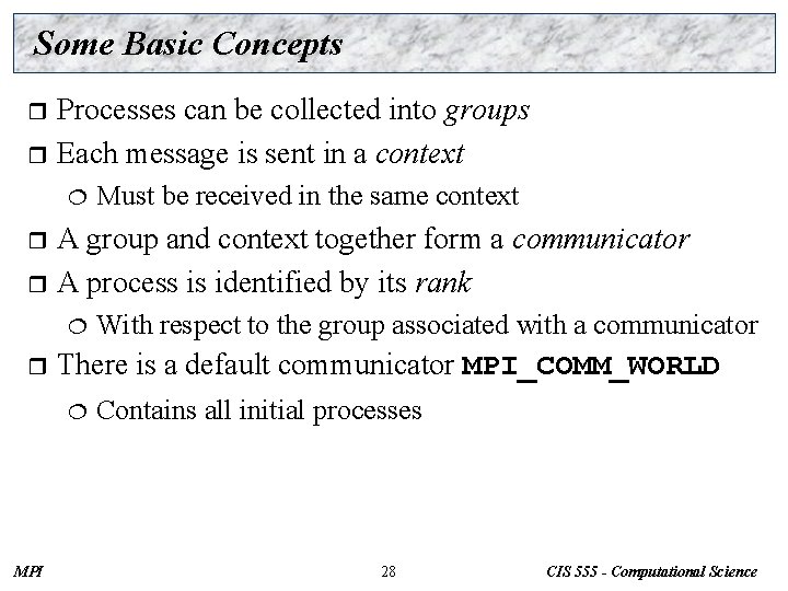 Some Basic Concepts Processes can be collected into groups r Each message is sent