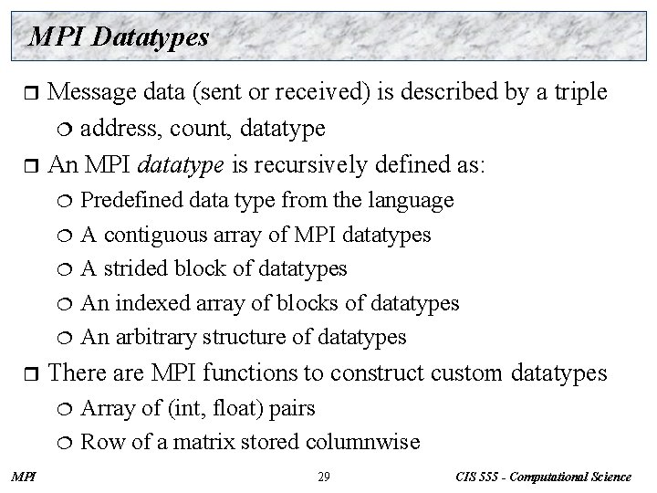 MPI Datatypes Message data (sent or received) is described by a triple ¦ address,